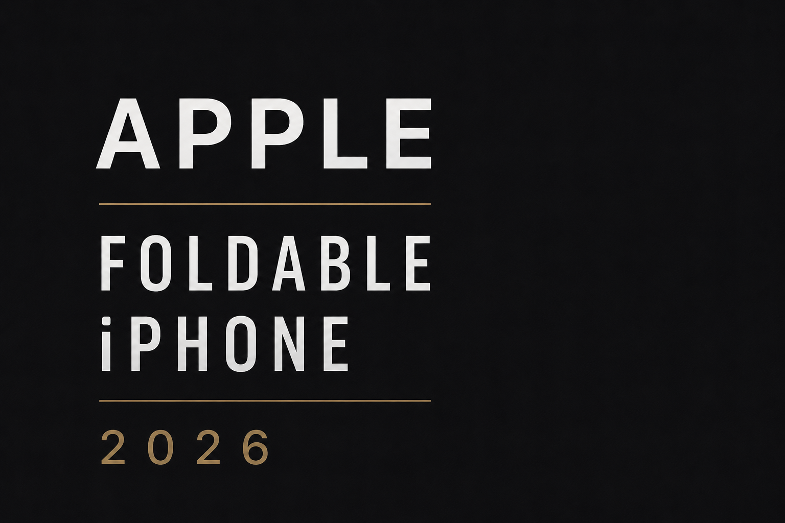 Apple Foldable iPhone 2026 text on dark background in bold white and gold typography