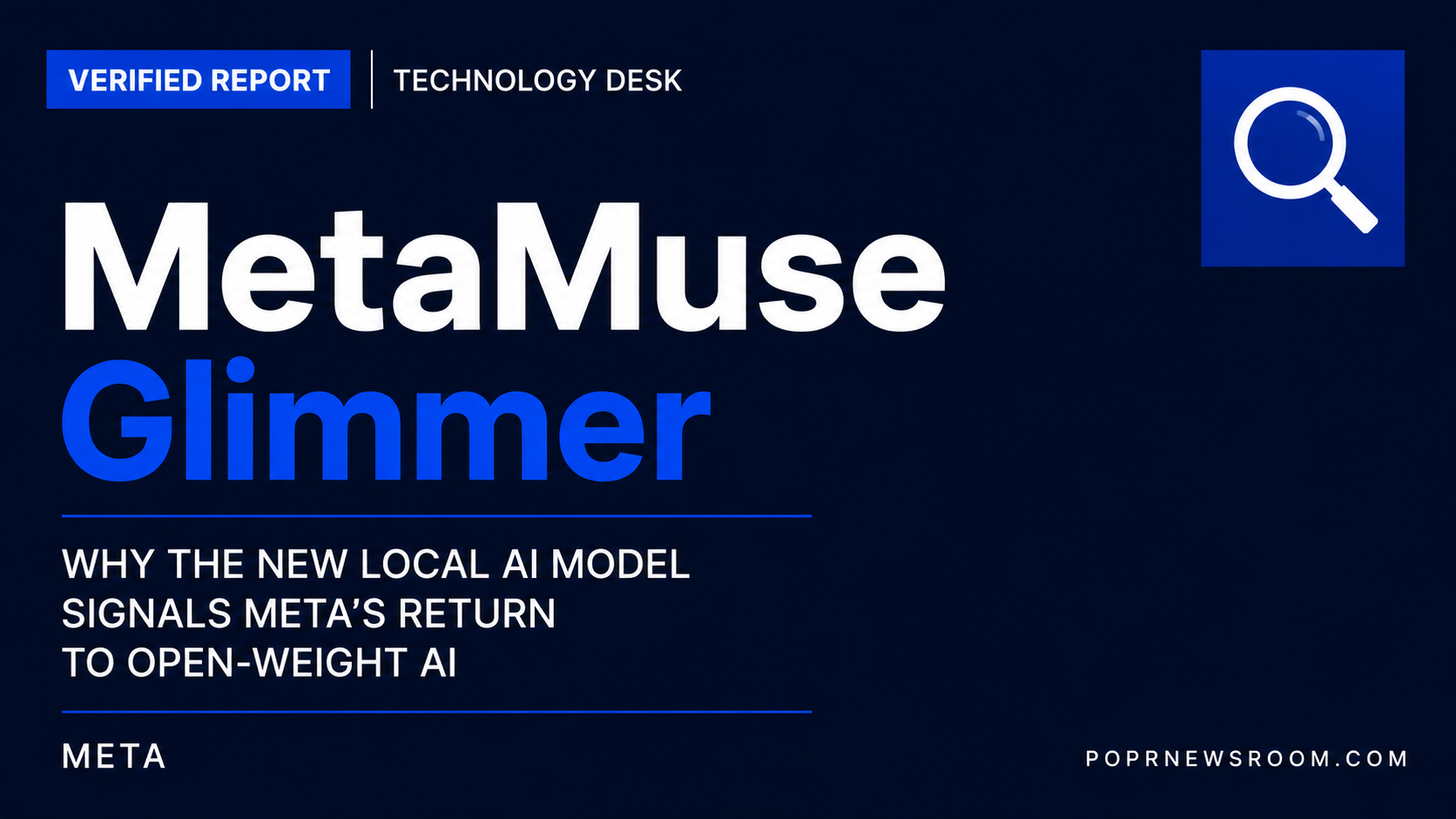 Meta Muse Glimmer Why the New Local AI Model Signals Meta Return to Open-Weight AI POPR Newsroom Verified Report bold white and blue type on navy background